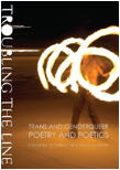 Troubling the Line: Trans and Genderqueer Poetry and Poetics ...